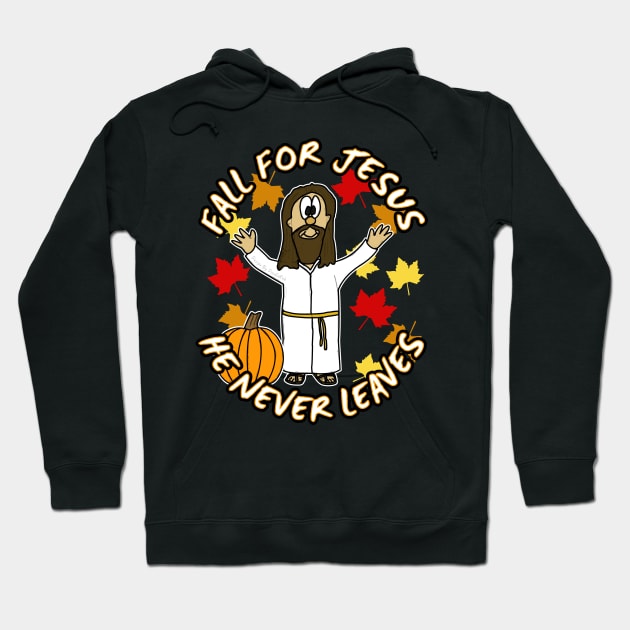 Fall For Jesus He Never Leaves Funny Christian Hoodie by doodlerob